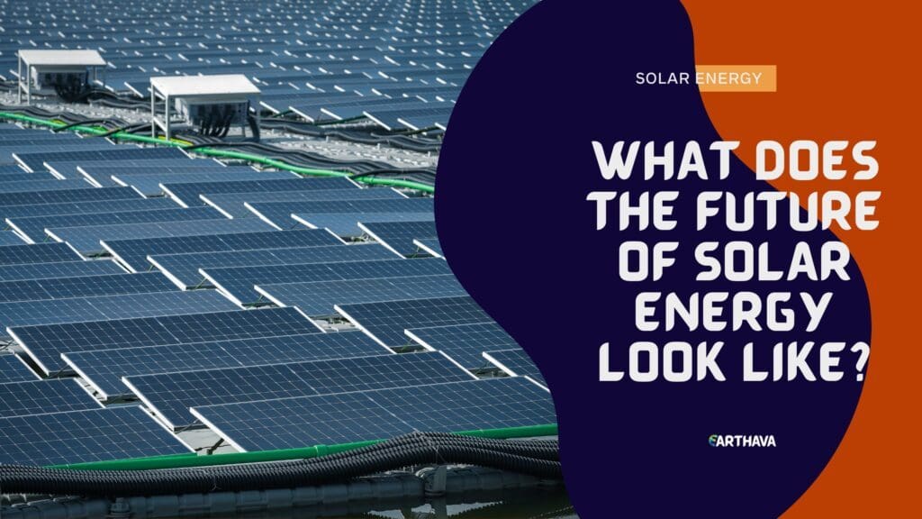 What Does The Future Of Solar Energy Look Like