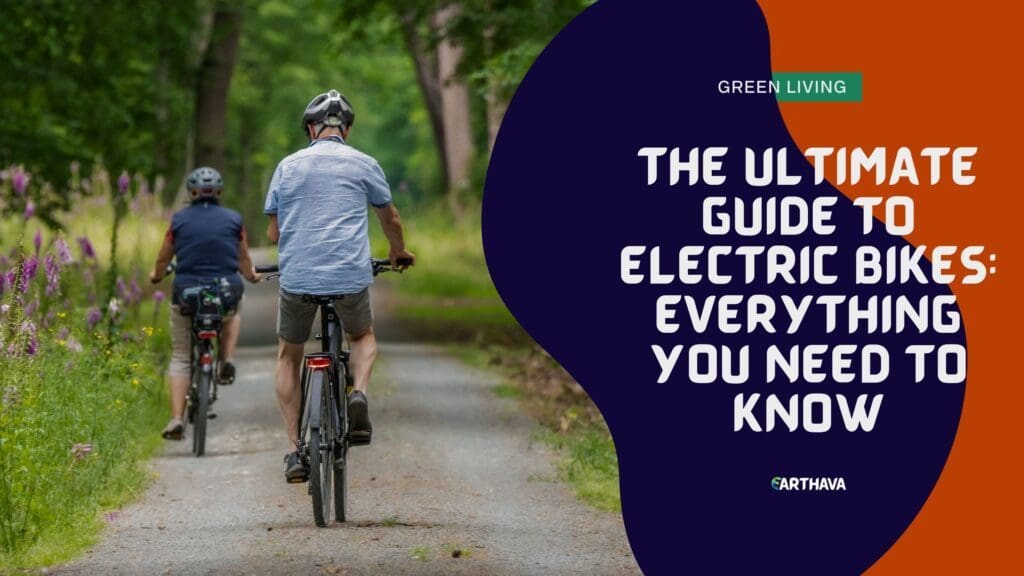 The Ultimate Guide to Electric Bikes- Everything You Need to Know