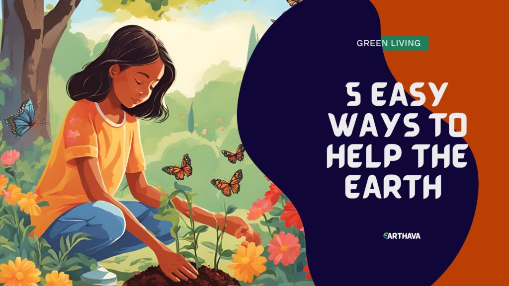 5 Easy Ways to Help the Earth