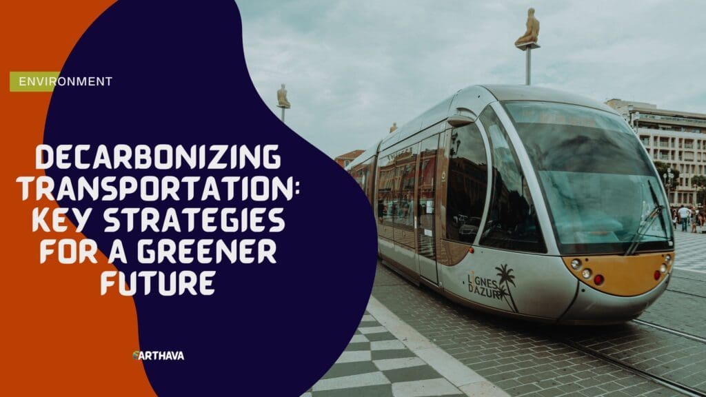 Decarbonizing Transportation- Key Strategies for a Greener Future