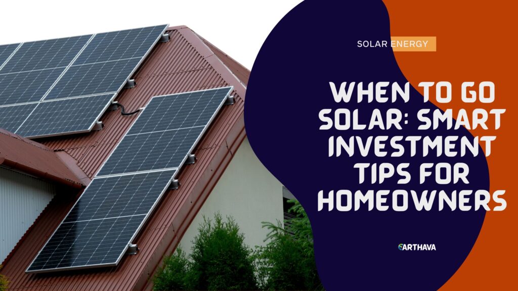 When to Go Solar: Smart Investment Tips for Homeowners