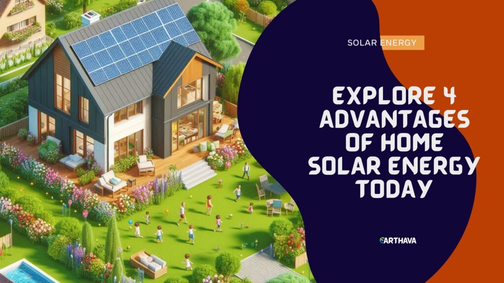 Explore 4 Advantages of Home Solar Energy Today