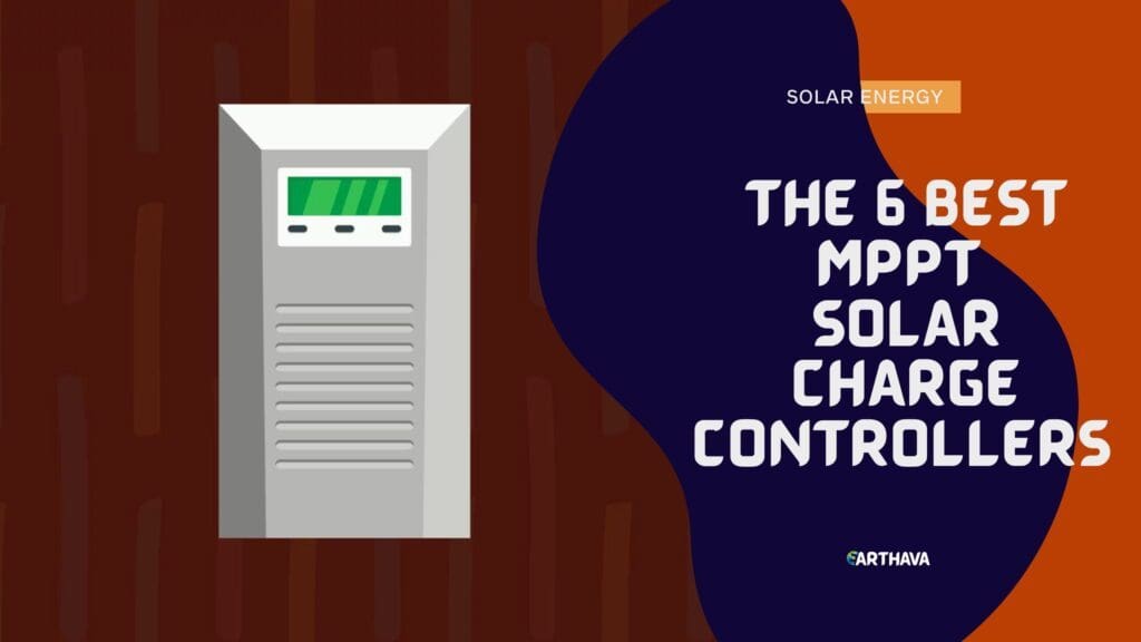 The 6 Best MPPT Solar Charge Controllers