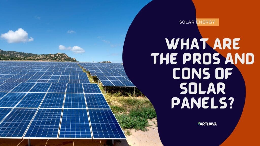 What Are The Pros And Cons Of Solar Panels?