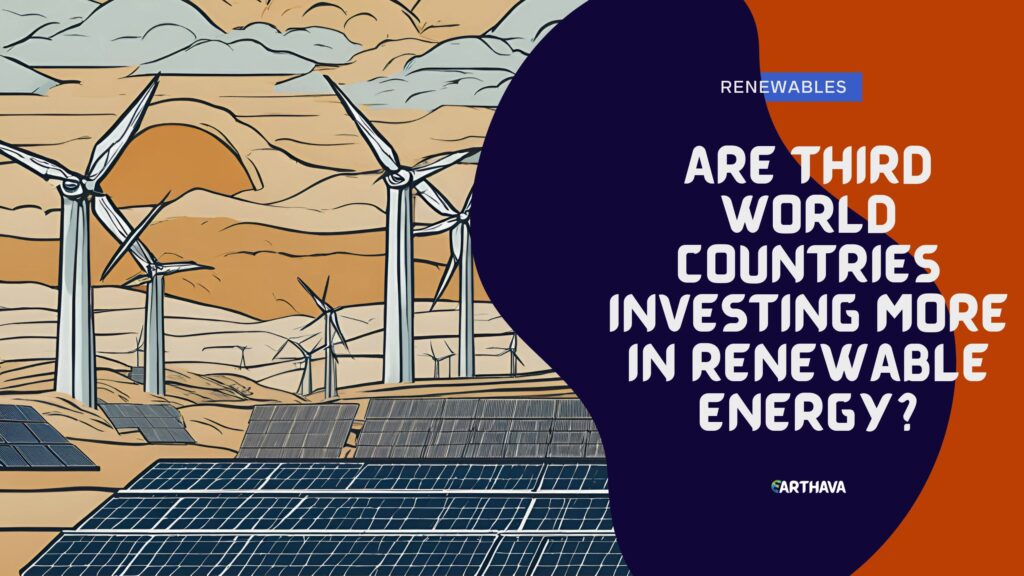 Are Third World Countries Investing more in Renewable Energy