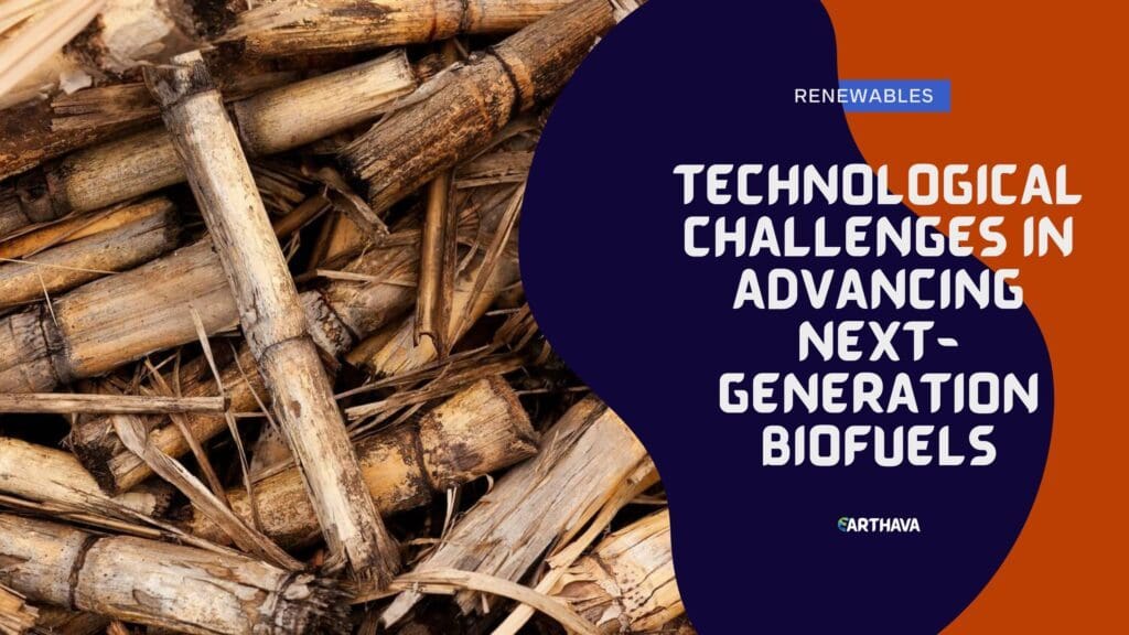 Technological Challenges in Advancing Next-Generation Biofuels