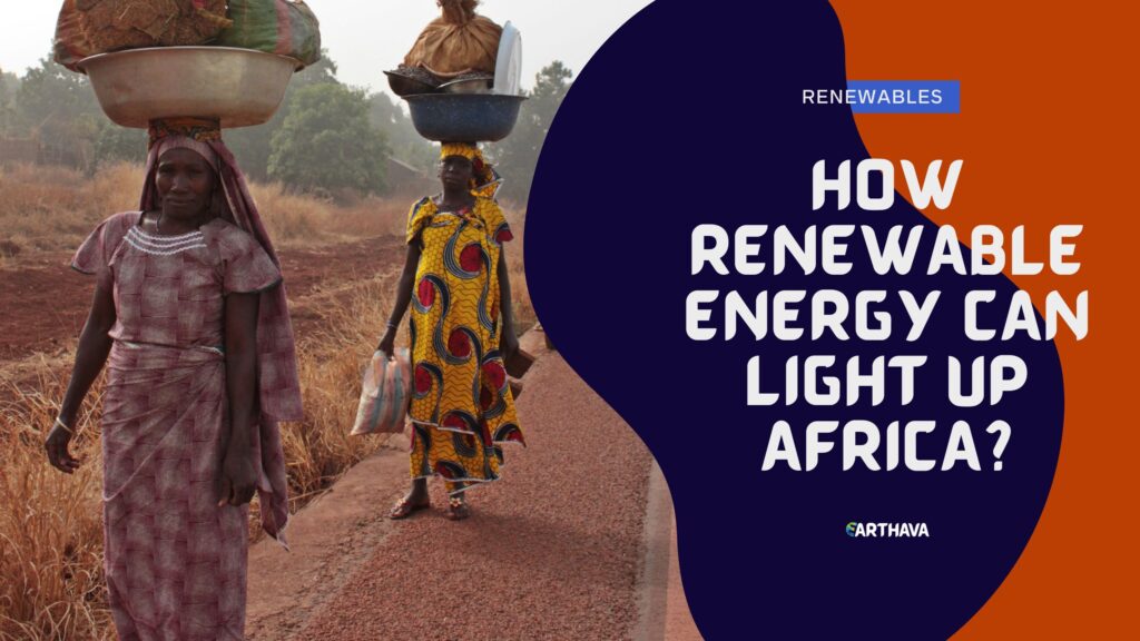 How Renewable Energy Can Light Up Africa?