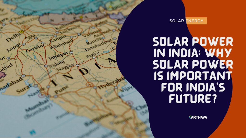 Solar Power in India- Why Solar Power Is Important for India’s Future