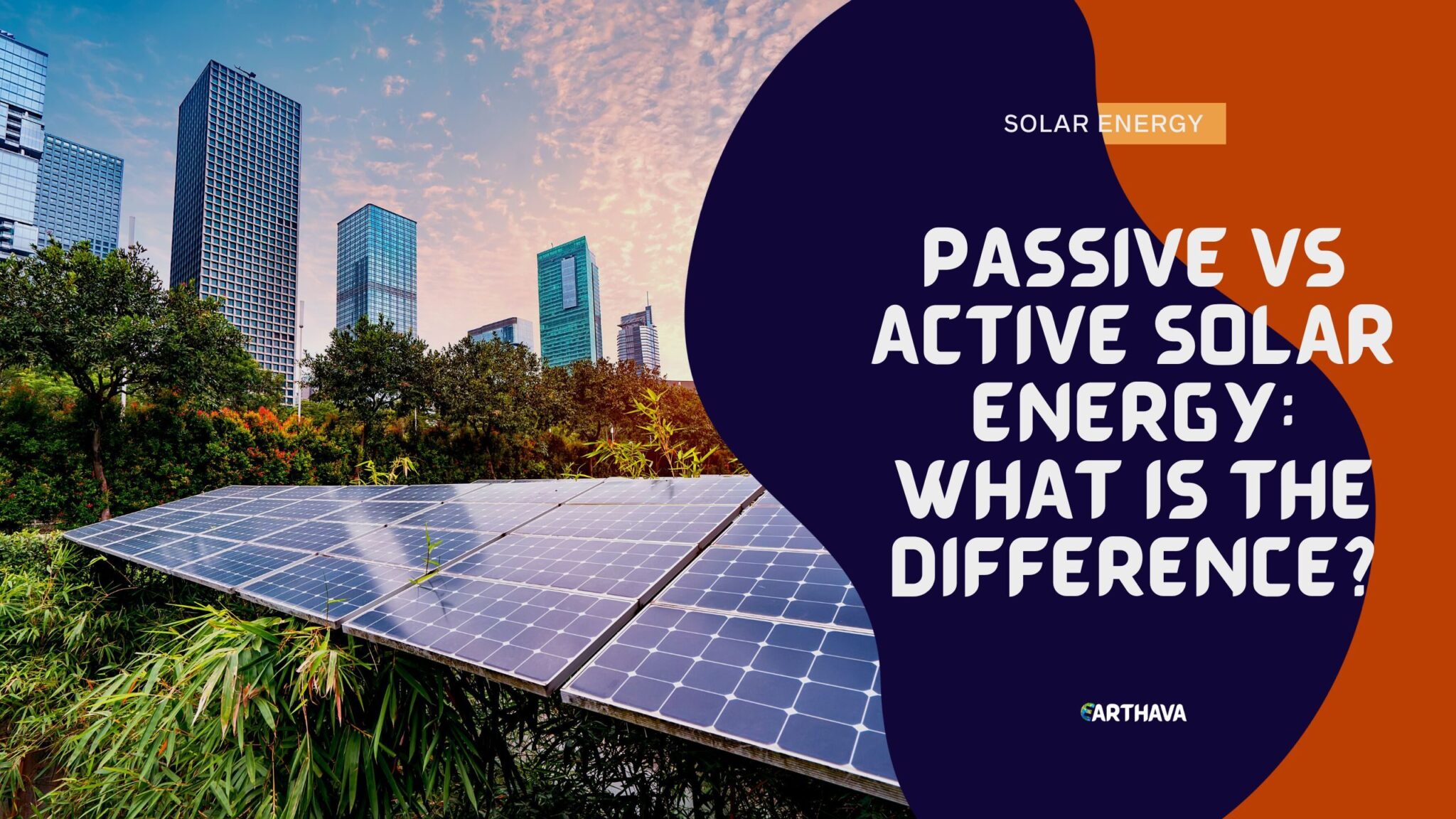 Understanding The Basics: Passive Vs Active Solar Energy - Earthava