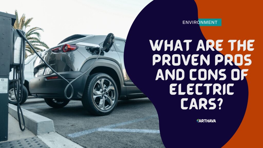 What Are The Proven Pros and Cons of Electric Cars? - Earthava