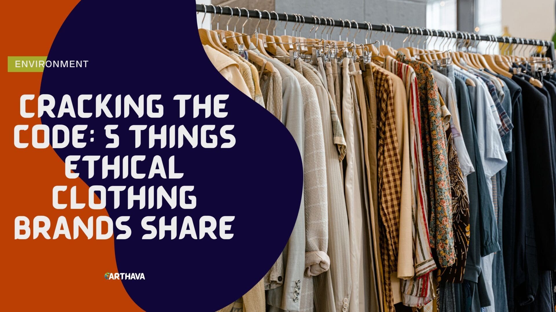 Cracking The Code: 5 Things Ethical Clothing Brands Share - Earthava