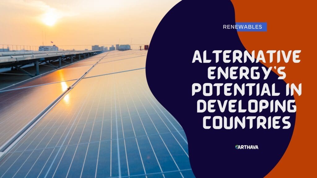 Alternative Energy's Potential in Developing Countries