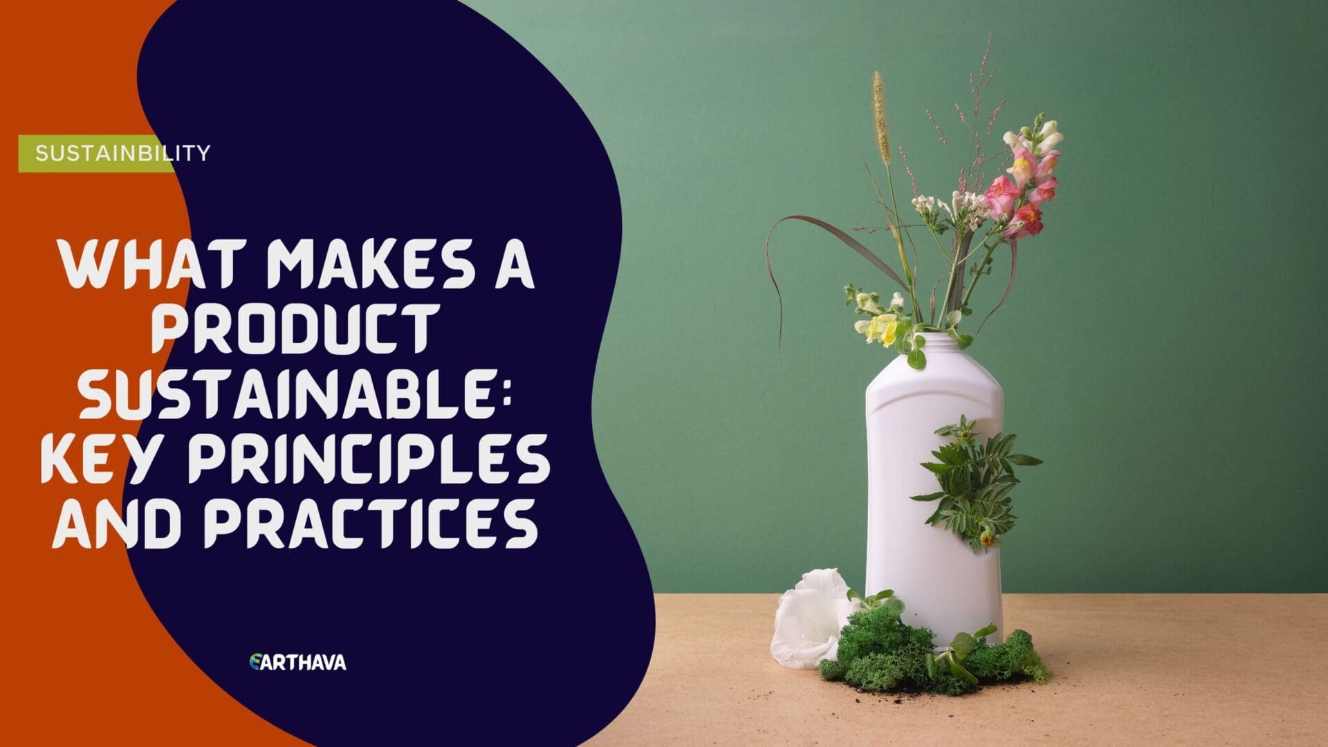 What Makes A Product Sustainable: Key Principles And Practices - Earthava