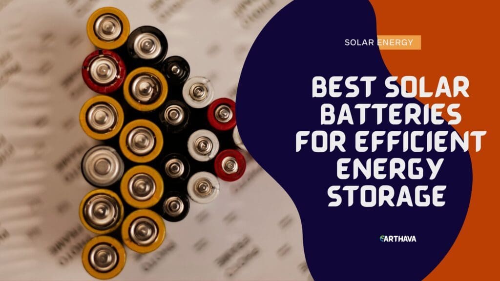 Best Solar Batteries for Efficient Energy Storage