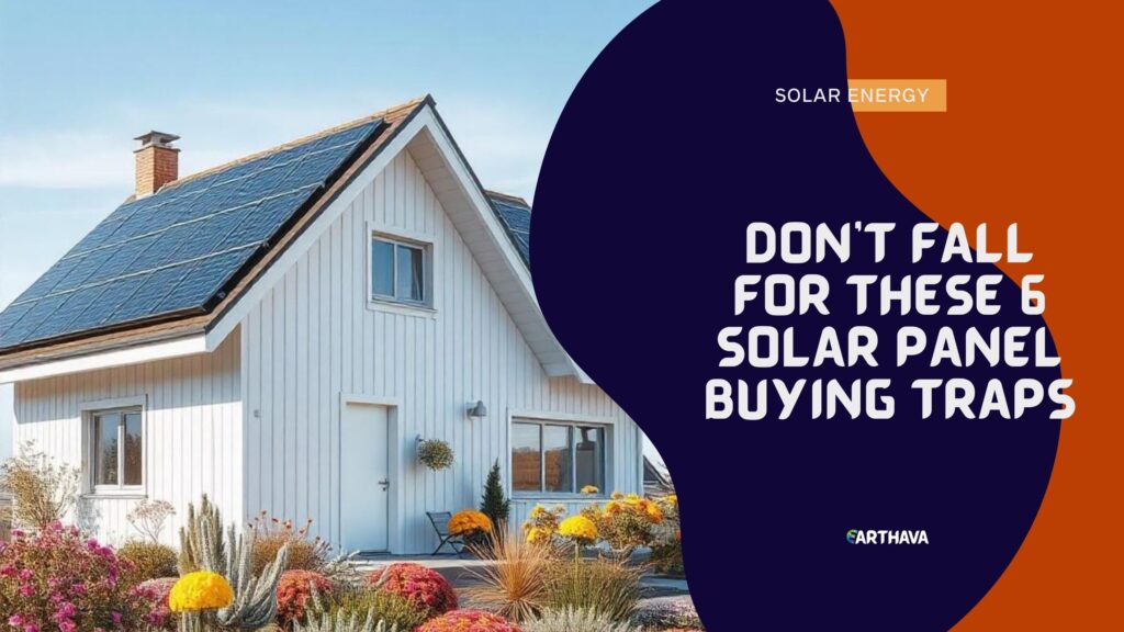 Don’t Fall for These 6 Solar Panel Buying Traps